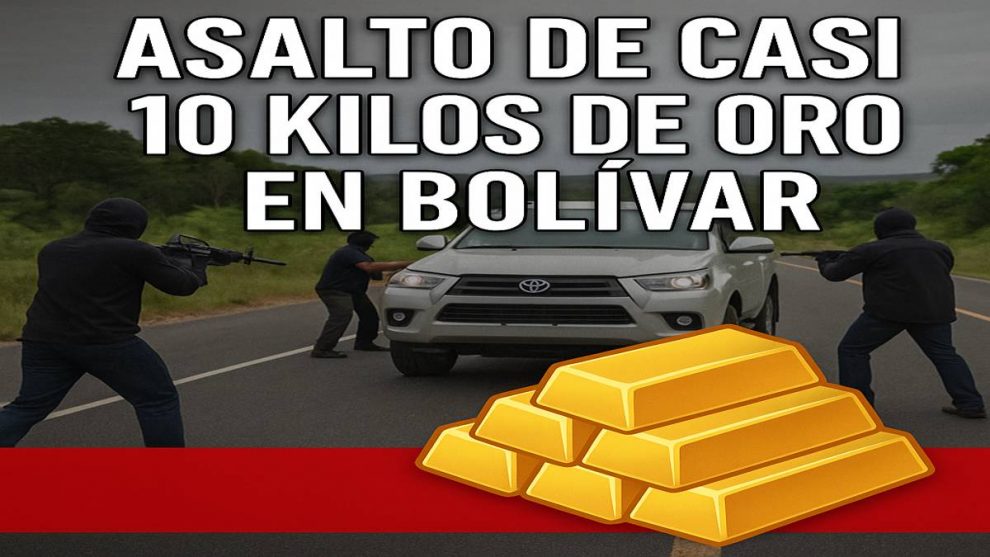 Asalto de casi 10 kilos de oro en Bolívar