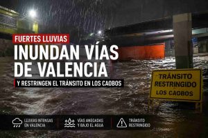 Fuertes lluvias inundan vías de Valencia y restringen el tránsito en Los Caobo